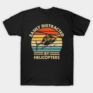 Easily Distracted By Helicopter Pilot Funny Quotes T-Shirt